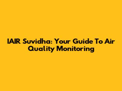 IAIR Suvidha: Your Guide To Air Quality Monitoring