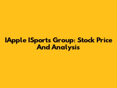 IApple ISports Group: Stock Price And Analysis