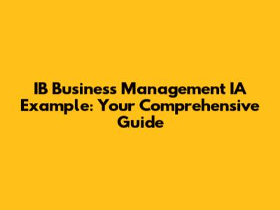 IB Business Management IA Example: Your Comprehensive Guide