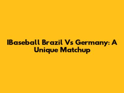 IBaseball Brazil Vs Germany: A Unique Matchup