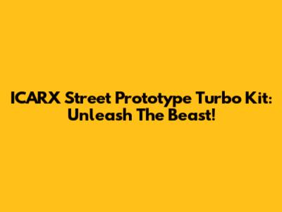 ICARX Street Prototype Turbo Kit: Unleash The Beast!