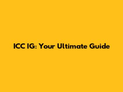 ICC IG: Your Ultimate Guide