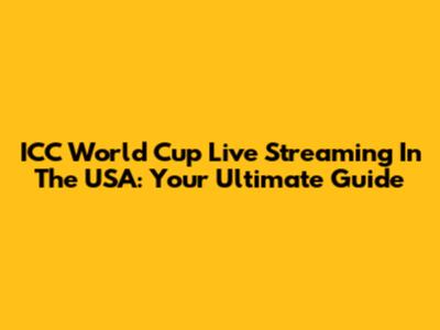 ICC World Cup Live Streaming In The USA: Your Ultimate Guide