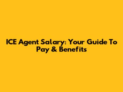 ICE Agent Salary: Your Guide To Pay & Benefits