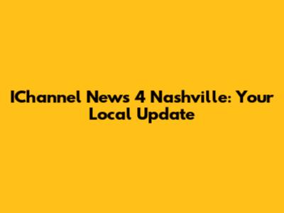 IChannel News 4 Nashville: Your Local Update
