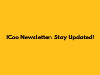 ICoo Newsletter: Stay Updated!
