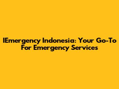 IEmergency Indonesia: Your Go-To For Emergency Services