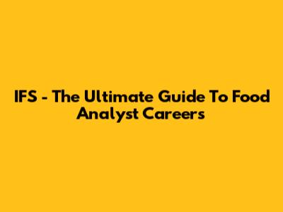 IFS - The Ultimate Guide To Food Analyst Careers