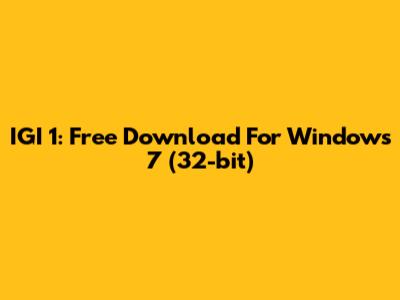 IGI 1: Free Download For Windows 7 (32-bit)