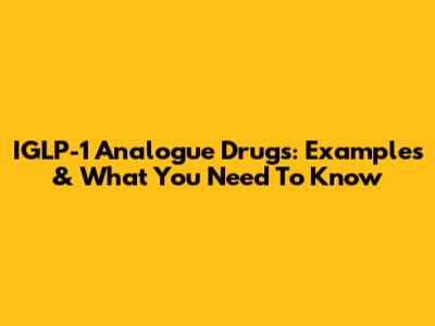 IGLP-1 Analogue Drugs: Examples & What You Need To Know