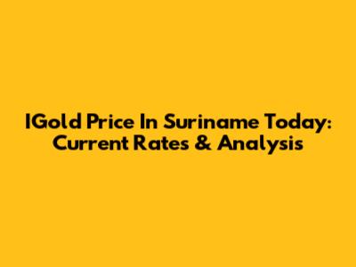 IGold Price In Suriname Today: Current Rates & Analysis