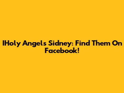 IHoly Angels Sidney: Find Them On Facebook!