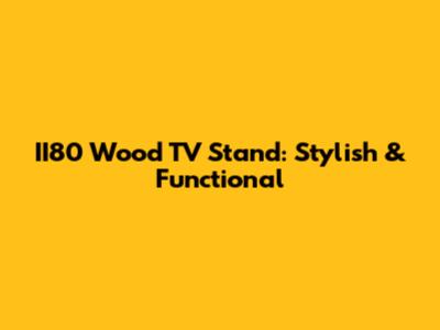 II80 Wood TV Stand: Stylish & Functional