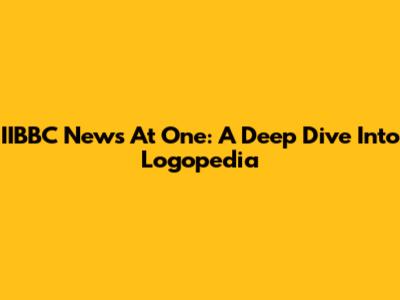 IIBBC News At One: A Deep Dive Into Logopedia