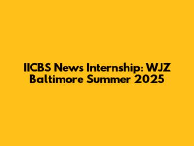 IICBS News Internship: WJZ Baltimore Summer 2025