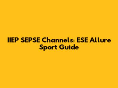 IIEP SEPSE Channels: ESE Allure Sport Guide