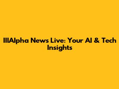 IIIAIpha News Live: Your AI & Tech Insights