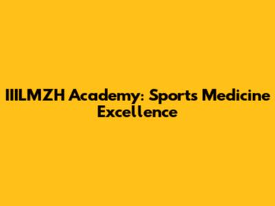 IIILMZH Academy: Sports Medicine Excellence