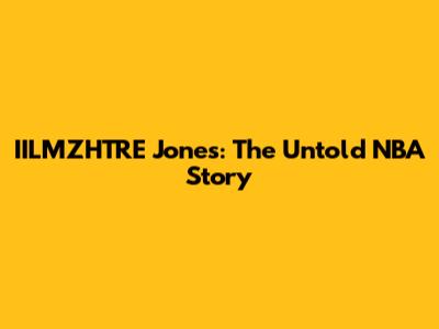 IILMZHTRE Jones: The Untold NBA Story