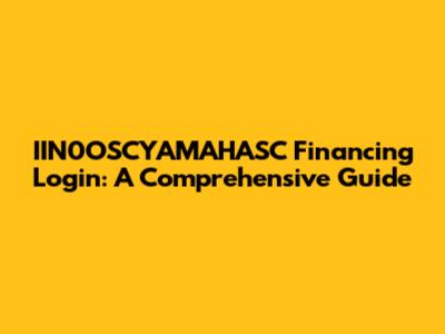 IIN0OSCYAMAHASC Financing Login: A Comprehensive Guide