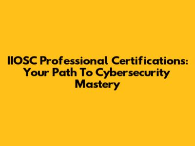 IIOSC Professional Certifications: Your Path To Cybersecurity Mastery