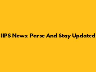 IIPS News: Parse And Stay Updated
