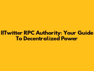 IITwitter RPC Authority: Your Guide To Decentralized Power