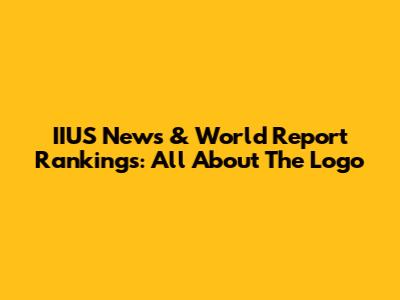IIUS News & World Report Rankings: All About The Logo