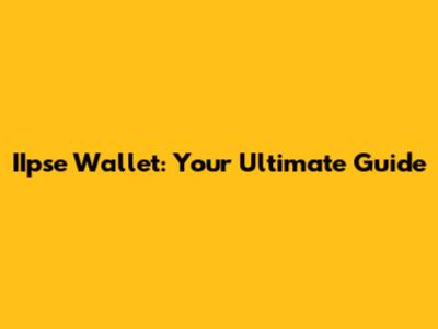 IIpse Wallet: Your Ultimate Guide