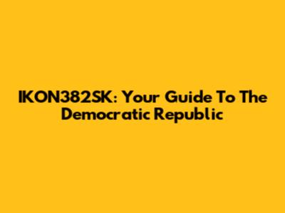 IKON382SK: Your Guide To The Democratic Republic