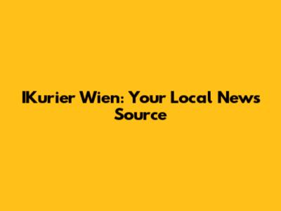 IKurier Wien: Your Local News Source