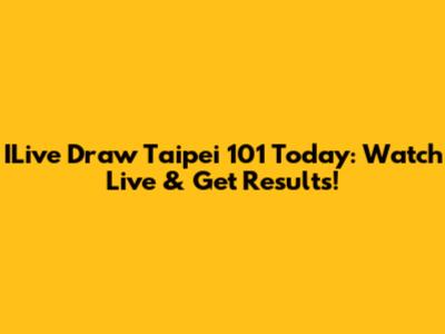 ILive Draw Taipei 101 Today: Watch Live & Get Results!