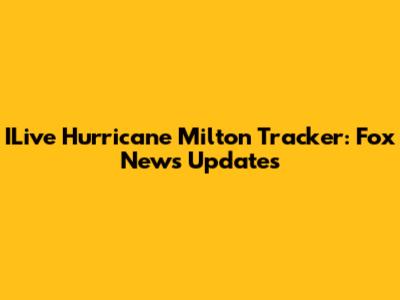 ILive Hurricane Milton Tracker: Fox News Updates