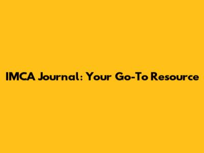 IMCA Journal: Your Go-To Resource