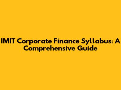IMIT Corporate Finance Syllabus: A Comprehensive Guide