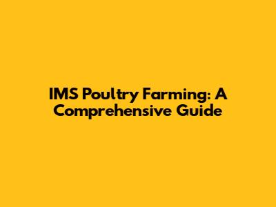 IMS Poultry Farming: A Comprehensive Guide