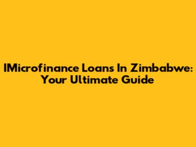 IMicrofinance Loans In Zimbabwe: Your Ultimate Guide