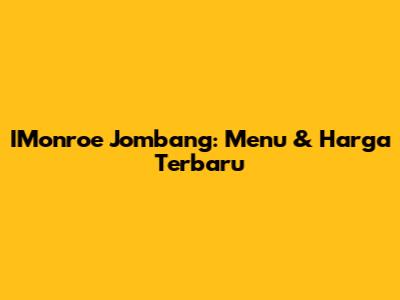 IMonroe Jombang: Menu & Harga Terbaru
