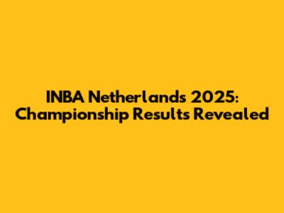 INBA Netherlands 2025: Championship Results Revealed