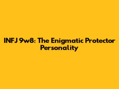 INFJ 9w8: The Enigmatic Protector Personality