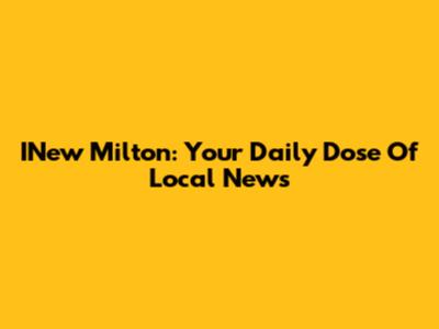 INew Milton: Your Daily Dose Of Local News