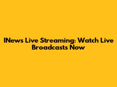 INews Live Streaming: Watch Live Broadcasts Now