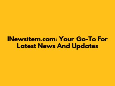 INewsitem.com: Your Go-To For Latest News And Updates