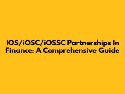 IOS/iOSC/iOSSC Partnerships In Finance: A Comprehensive Guide