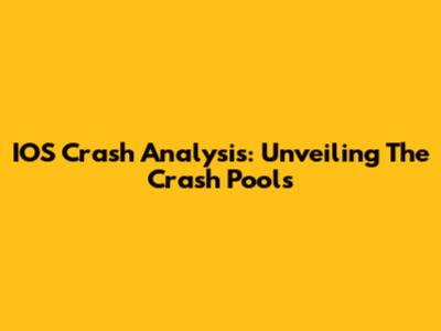 IOS Crash Analysis: Unveiling The Crash Pools