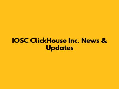 IOSC ClickHouse Inc. News & Updates