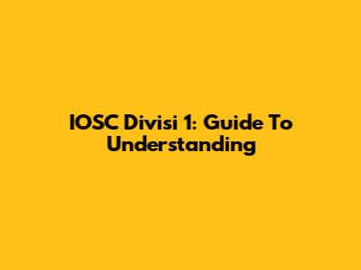 IOSC Divisi 1: Guide To Understanding