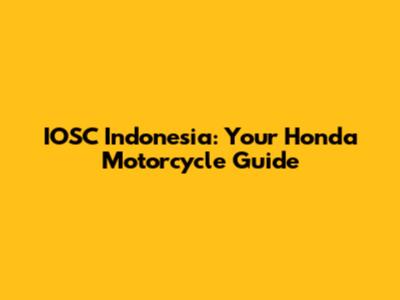 IOSC Indonesia: Your Honda Motorcycle Guide