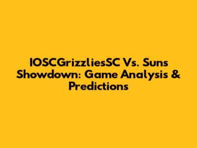IOSCGrizzliesSC Vs. Suns Showdown: Game Analysis & Predictions