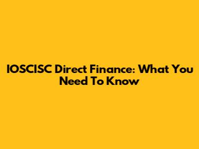 IOSCISC Direct Finance: What You Need To Know